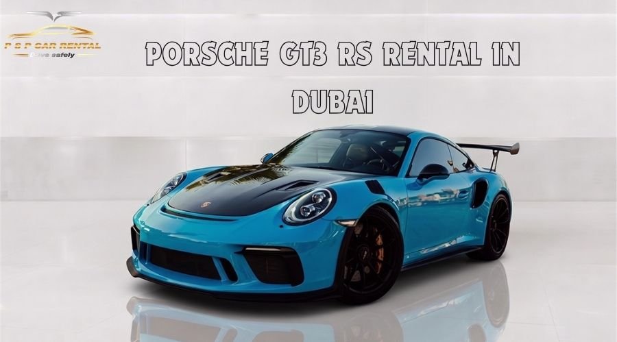 Porsche GT3 RS Rental in Dubai — What to Know Before You Book